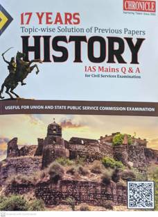 17 YEARS TOPIC WISE SOLUTIONS OF PREVIOUS PAPERS HISTORY IAS MAINS Q & A FOR CIVIL SERVICE EXAMINATIONS