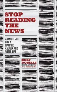 Stop Reading the News