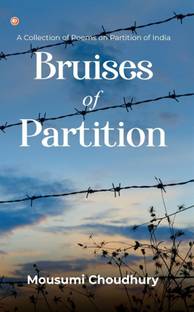 Bruises of PartitionA Collection of Poems on Partition of India.