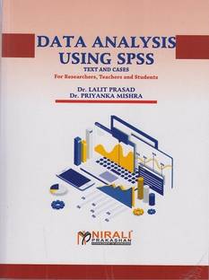 DATA ANALYSIS USING SPSS: Text and Cases, For Researchers, Teachers and Students