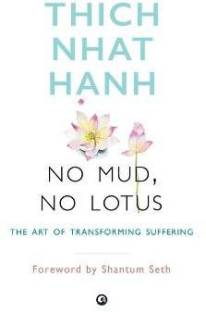 No Mud, No Lotus  - The Art of Transforming Suffering
