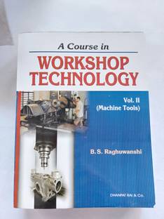 A Course In Workshop Technology Vol. II (Machine Tools) By B.S. Raghuwanshi