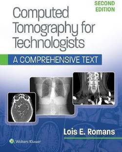 Computed Tomography for Technologists: A Comprehensive Text
