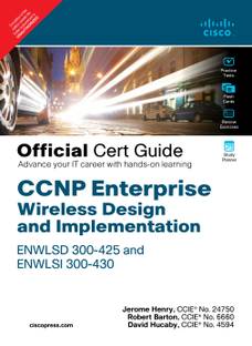 CCNP Enterprise Wireless Design and Implementation ENWLSD 300-425 and ENWLSI 300-430 Official Cert Guide:Designing & Implementing Cisco Enterprise Wireless Networks, 1/e