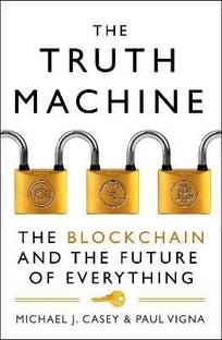 The Truth Machine  - The Blockchain and the Future of Everything