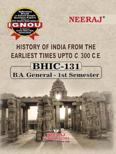 Neeraj Self Help Books For IGNOU : BHIC-131 HISTORY OF INDIA FROM THE EARLIEST TIMES UPTO 300 CE (BAG-New Sem System CBCS Syllabus) Course. (Ch.-Wise Ref. Book With Perv. Year Solved Question Papers) - English Medium - LATEST EDITION