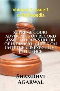 Supreme Court Advocates on Record Association Vs Union of India 1993- Check on Untethered Executive Influence