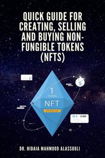 Quick Guide for Creating, Selling and Buying Non-Fungible Tokens (NFTs)