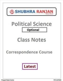 Subhra Ranjan - Political Science (Optional) Class Notes 2019 - Correspondence Course - 2022