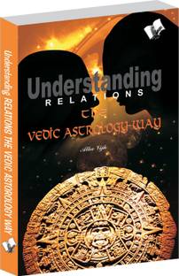 Understanding Relations - The Vedic Astrology Way 1 Edition