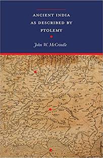 Ancient India as Described by Ptolemy with two expandable maps: Ptolemy's World Map in colour and an additional Map depicting Ptolemy's Ancient India (Revised with an introduction and notes, newly composed text edition)