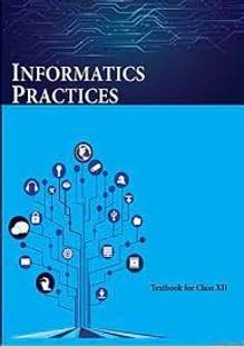 CLASS 12 INFORMATICS PRACTICES Texbook NCERT