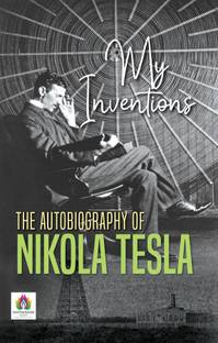 My Inventions  - Best Book to Read by Nikola Tesla