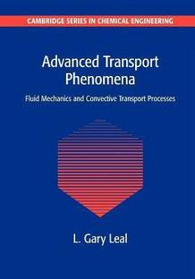 Advanced Transport Phenomena  - Fluid Mechanics and Convective Transport Processes