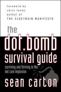 The Dot.Bomb Survival Guide: Surviving (and Thriving) in the Dot.com Implosion