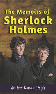 THE MEMOIRS OF SHERLOCK HOLMES (Bestseller Book By Arthur Conan Doyle) All Time Most Demanding Books Classic Collection