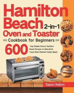 Hamilton Beach 2-in-1 Oven and Toaster Cookbook for Beginners Language: English Binding: Paperback Publisher: Stiven Li Genre: Cooking ISBN: 9781639351817 Pages: 98 ₹1,535 ₹2,303 33% off