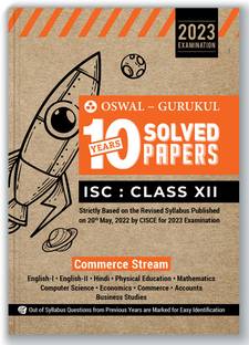 Oswal - Gurukul Commerce Stream 10 Years Solved Papers for ISC 12 Exam 2023 - Yearwise Board Solutions (English I & II, Hindi, Economics, Accounts, Commerce, Business Studies, Maths, Computer Science. & Physical Education)