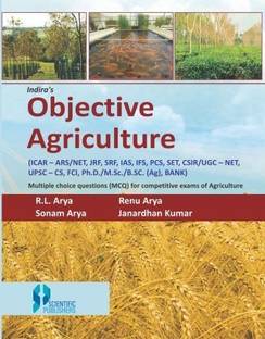 Objective Agriculture: MCQ for Competitive Exams of Agriculture: ICAR ARS/NET JRF SRF IAS IFS PCS SLETS CSIR/UGC NET UPSC CS FCI and PH D