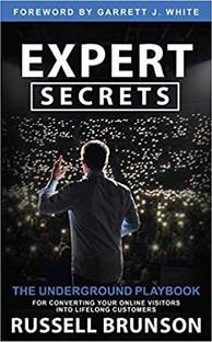 Expert Secrets: The Underground Playbook for Converting Your Online Visitors into Lifelong Customers