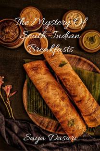 The Mystery Of South Indian Breakfasts