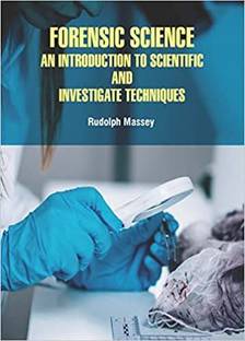 FORENSIC SCIENCE AN INTRODUCTION TO SCIENTIFIC AND INVESTIGATE TECHNIQUES (HB 2022)