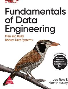 Fundamentals of Data Engineering: Plan and Build Robust Data Systems (Grayscale Indian Edition)