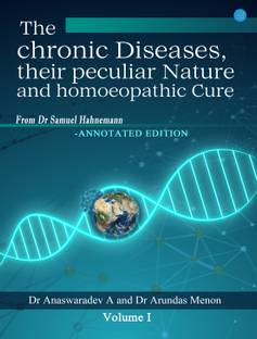 The Chronic Diseases Their Peculiar Nature and Homoeopathic Cureannotated Edition