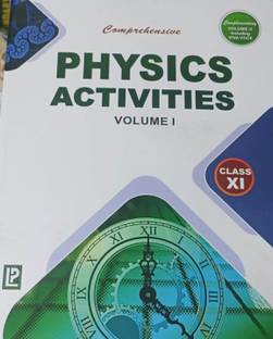 COMPREHENSIVE PHYSICS ACTIVITIES VOLUME I CLASS-XI