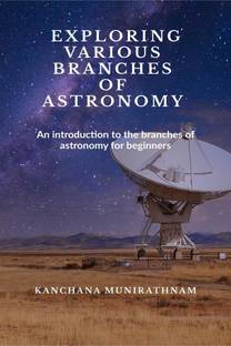 Exploring Various Branches of Astronomy