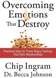 Overcoming Emotions that Destroy - Practical Help for Those Angry Feelings That Ruin Relationships