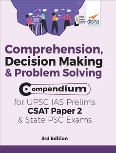 Comprehension, Decision Making & Problem Solving Compendium for Upsc IAS Prelims Csat Paper 2 & State Psc Exams