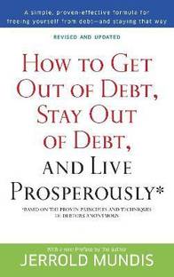 How to Get Out of Debt, Stay Out of Debt, and Live Prosperously*