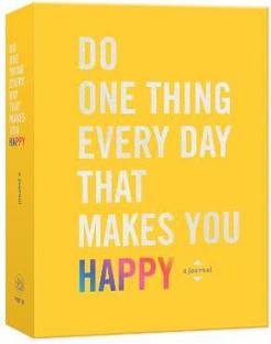 Do One Thing Every Day That Makes You Happy