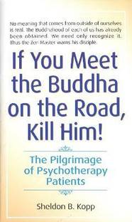 If You Meet the Buddha on the Road, Kill Him