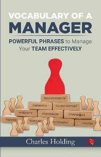 VOCABULARY OF A MANAGER  - 3,000+ Powerful Phrases That Put You in Command in Any Situation