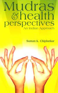 Mudras and Health Perspectives: An Indian Approach