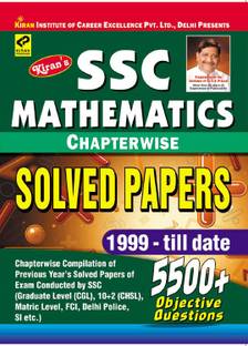 SSC Mathematics Chapterwise Solved Papers 1999 - Till Date (5500 + Objective Questions)