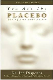 You are the Placebo  - Making Your Mind Matter