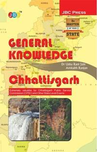 ‘GENERAL KNOWLEDGE’: “CHHATTISGARH”— Extremely Valuable for Chhattisgarh Public Service Commission (CPSC) and Other State Level Exams  - ‘GENERAL KNOWLEDGE’: “CHHATTISGARH”— Extremely Valuable for Chhattisgarh Public Service Commission (CPSC) and Other State Level Exams (Paperback, JBC Press Editorial Board) with 1 Disc