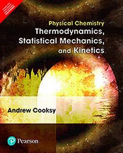 Physical Chemistry: Thermodynamics, Statistical Mechanics, and Kinetics, 1st Edition by Pearson