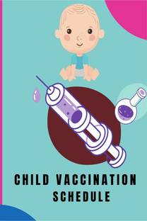 Child Vaccination Schedule  - Children Immunization Record Keeper To Keep Log Of Infant Age, Date, All Vaccines Received, Administered by & ... For Parents, Nursing Mothers