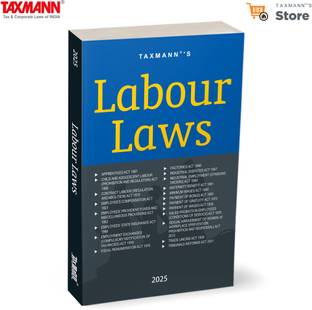 Taxmann's Labour Laws – Comprehensive Coverage of 20+ Indian Labour, Industrial Relations, and Dispute Laws—Accompanied by a 50+ Page 'Guide To Labour Laws' [2025]