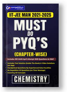 Competishun JEE Main Chemistry Chapterwise Must Do PYQs (2023- 2018)-Last 5 Year Previous Years Solved Papers  - As Per New Syllabus of JEE Main 2025