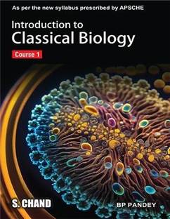 Introduction to Classical Biology Course 1 : As per the new syllabus prescribed by APSCHE