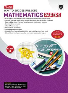 Frank ICSE Mathematics Question Papers Class 10 | 2025–26 Edition | Solved & Unsolved Model Test Papers, Previous Years’ Questions, Formulae & Practice Exercises | Based on Latest ICSE Syllabus
