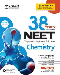 Arihant 38 Years NEET Chemistry Chapterwise Topicwise Solved Papers (1988 to 2025) 1500+ MCQs with NCERT References, Concept Enhancer, Difficulty Level Sorting Includes Manipur 2023 and Re-NEET 2022 and 2024