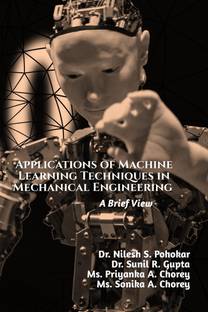 Applications of Machine Learning Techniques in Mechanical Engineering