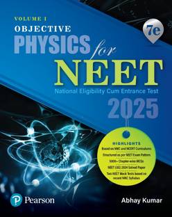 Objective Physics for NEET - Vol I 2025| NMC & NCERT Curriculums|5000+ MCQs |NEET (UG) 2024 Solved Paper|7 e| - Pearson 7 Edition