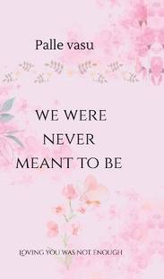 we were never meant to be